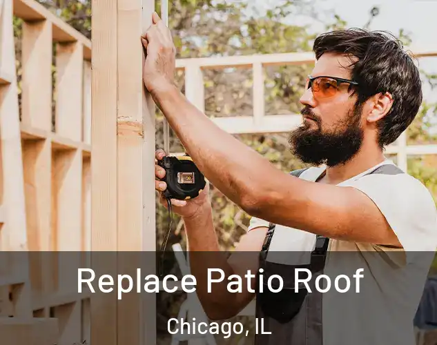  Replace Patio Roof Chicago, IL