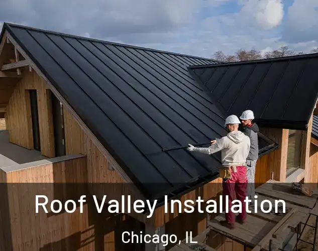  Roof Valley Installation Chicago, IL